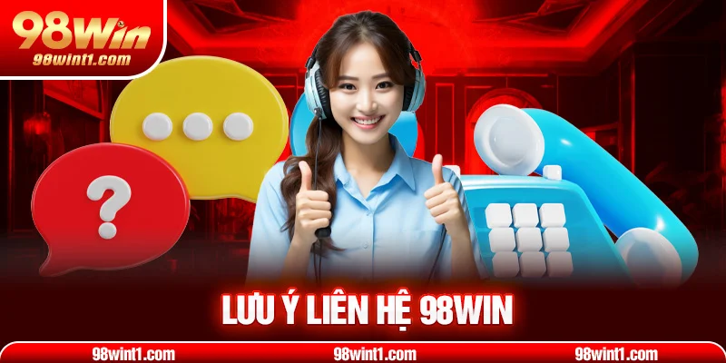 Lưu ý liên hệ 98win