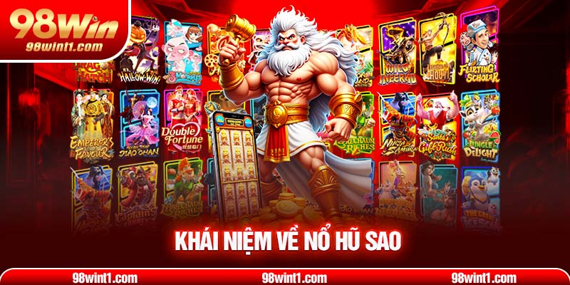 Khái niệm về nổ hũ sao