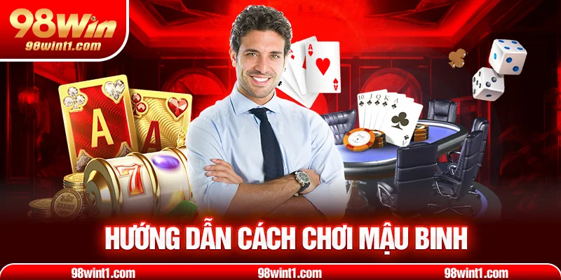 Hướng dẫn cách chơi mậu binh