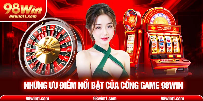 Ưu điểm nổi bật của cổng game
