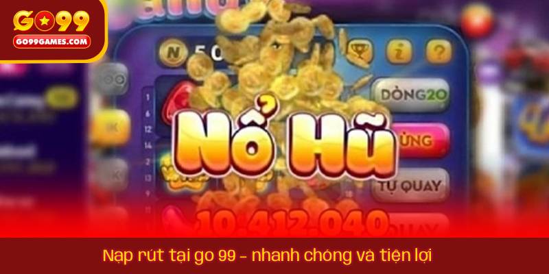 Trải nghiệm người dùng và dịch vụ tại go99
